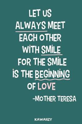 Book cover for Let Us Always Meet Each Other with Smile for the Smile Is the Beginning of Love - Mother Teresa