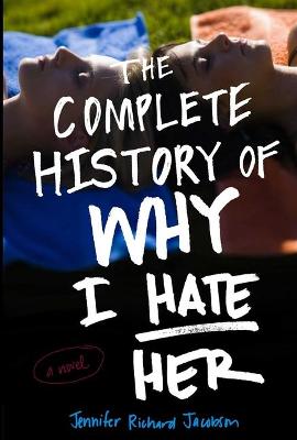 Cover of The Complete History of Why I Hate Her