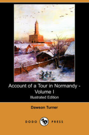 Cover of Account of a Tour in Normandy - Volume I (Illustrated Edition) (Dodo Press)