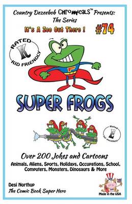 Book cover for Super Frogs - Over 200 Jokes + Cartoons - Animals, Aliens, Sports, Holidays, Occupations, School, Computers, Monsters, Dinosaurs & More - in BLACK and WHITE
