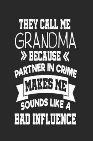 Cover of They Call Me Grandma Because Partner In Crime Makes Me Sound Like a Bad Influence