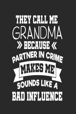 Book cover for They Call Me Grandma Because Partner In Crime Makes Me Sound Like a Bad Influence