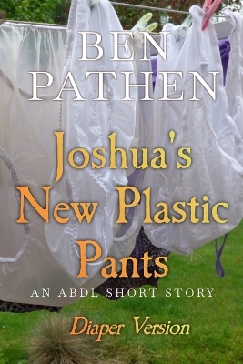 Book cover for Joshua's New Plastic Pants (Diaper Version)