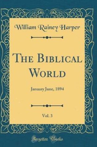 Cover of The Biblical World, Vol. 3