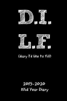 Book cover for DILF (Diary I'd Like to Fill) 2019-2020 Mid Year Diary