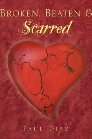 Cover of Broken, Beaten & Scarred