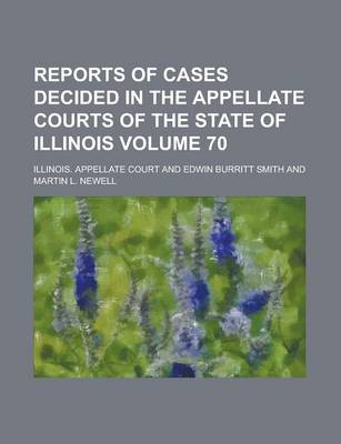 Book cover for Reports of Cases Decided in the Appellate Courts of the State of Illinois Volume 70