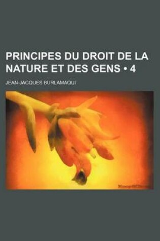 Cover of Principes Du Droit de La Nature Et Des Gens (4)