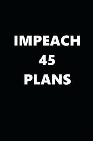 Cover of 2020 Daily Planner Political Impeach 45 Plans Black White 388 Pages