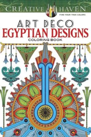 Cover of Creative Haven Art Deco Egyptian Designs Coloring Book