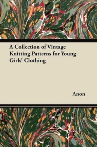 Cover of A Collection of Vintage Knitting Patterns for Young Girls' Clothing