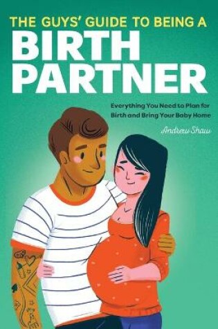 Cover of The Guys' Guide to Being a Birth Partner