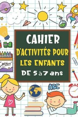 Cover of Cahier d'activités pour les enfants de 5 à 7 ans