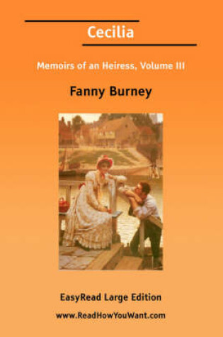 Cover of Cecilia Memoirs of an Heiress, Volume III [Easyread Large Edition]