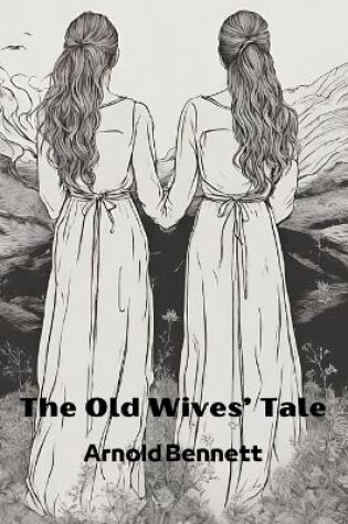 Cover of The Old Wives' Tale (Annotated)