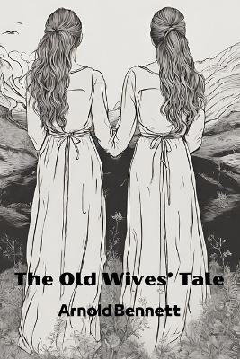Book cover for The Old Wives' Tale (Annotated)