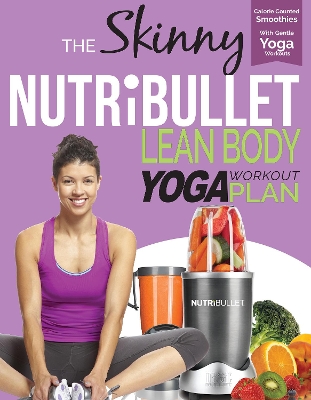 Book cover for The Skinny Nutribullet Lean Body Yoga Plan