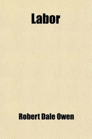 Cover of Labor; Its History and Its Prospects. an Address Delivered Before the Young Men's Mercantile Library Association of Cincinnati