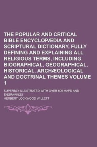 Cover of The Popular and Critical Bible Encyclopaedia and Scriptural Dictionary, Fully Defining and Explaining All Religious Terms, Including Biographical, Geo