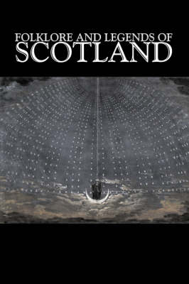 Book cover for Folklore and Legends of Scotland, Fiction, Fairy Tales, Folk Tales, Legends & Mythology