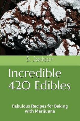 Cover of Incredible 420 Edibles