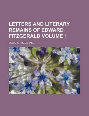 Book cover for Letters and Literary Remains of Edward Fitzgerald Volume 1