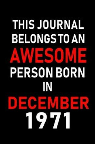 Cover of This Journal belongs to an Awesome Person Born in December 1971