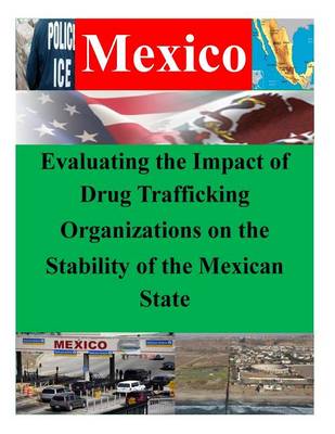 Cover of Evaluating the Impact of Drug Trafficking Organizations on the Stability of the Mexican State