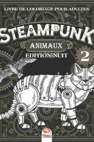 Cover of Steampunk Animaux 2 - Livre de coloriage pour adultes - Edition nuit