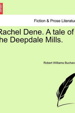 Cover of Rachel Dene. a Tale of the Deepdale Mills.