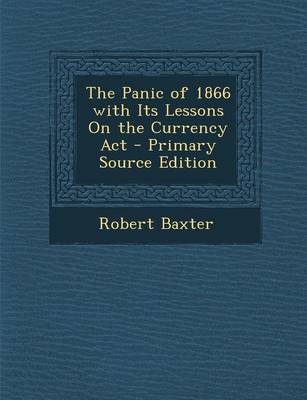 Book cover for The Panic of 1866 with Its Lessons on the Currency ACT - Primary Source Edition