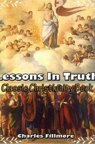 Cover of Lessons in Truth - Classic Christianity Book