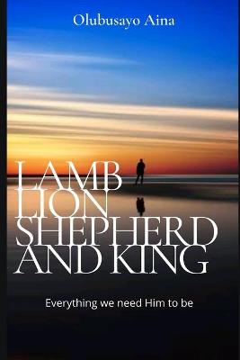 Book cover for Lamb Lion Shepherd and King