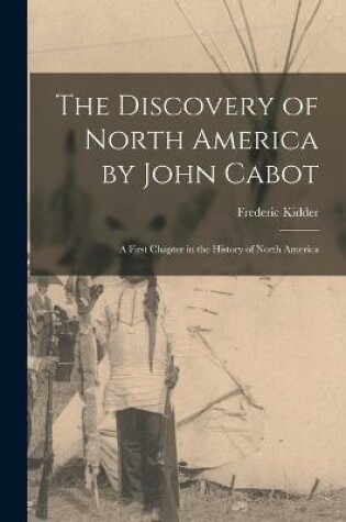 Cover of The Discovery of North America by John Cabot [microform]