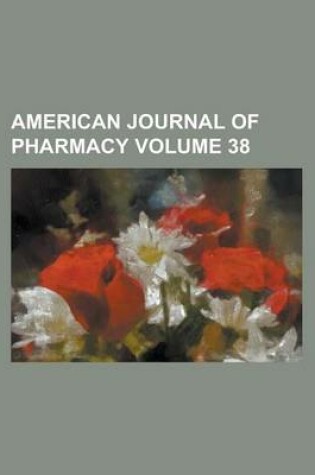 Cover of American Journal of Pharmacy Volume 38