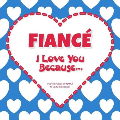 Book cover for Fiance, I Love You Because