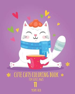 Cover of Cute Cats Coloring Book for Girls ages 11 years old