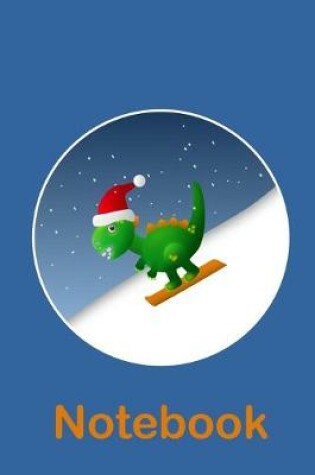 Cover of Cute T Rex Dinosaur Snowboarding at Xmas Notebook