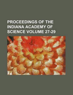 Book cover for Proceedings of the Indiana Academy of Science Volume 27-29