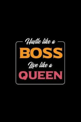 Cover of Hustle Like A Boss Live Like A Queen