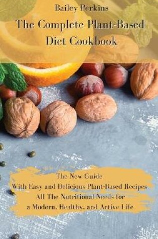 Cover of The Complete Plant-Based Diet Cookbook