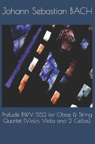 Cover of Prelude BWV 552 for Oboe & String Quartet (Violin, Viola and 2 Cellos).