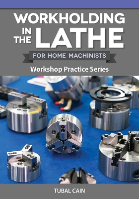 Cover of Workholding in the Lathe for Home Machinists