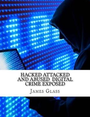 Book cover for Hacked Attacked and Abused Digital Crime Exposed