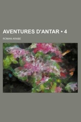 Cover of Aventures D'Antar (4); Roman Arabe