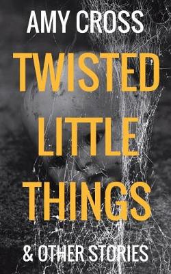 Book cover for Twisted Little Things and Other Stories