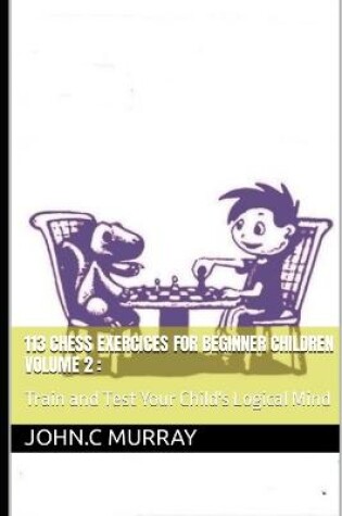 Cover of 113 Chess Exercices For Beginner Children volume 2