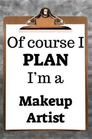 Cover of Of Course I Plan I'm a Makeup Artist
