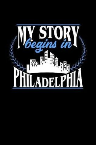 Cover of My Story Begins in Philadelphia