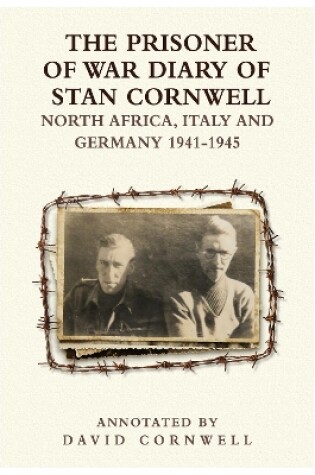 Cover of The PRISONER OF WAR DIARY OF STANLEY CORNWELL NORTH AFRICA, ITALY & GERMANY 1941-45
